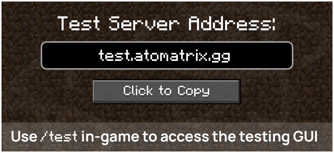 Test server: test.atomatrix.gg. Use /test in-game to open the testing menu.